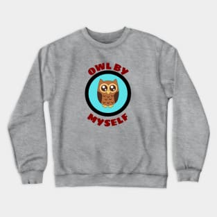 Owl By Myself - Owl Pun Crewneck Sweatshirt